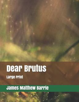 Dear Brutus: Large Print