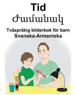 Svenska-Armeniska Tid/Ժամանակ Tv�spr�kig Bilderbok F�r Barn