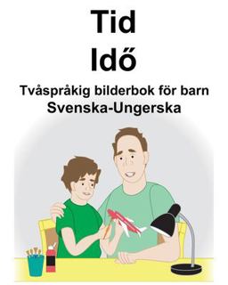 Svenska-Ungerska Tid/Idő Tv�spr�kig Bilderbok F�r Barn