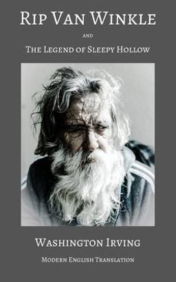 Rip Van Winkle and the Legend of Sleepy Hollow (Modern English Translation)