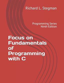 Focus on Fundamentals of Programming with C Programming Series Ninth Edition  9781700773951 Front Cover