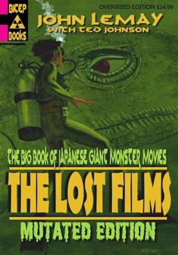 The Big Book of Japanese Giant Monster Movies: the Lost Films