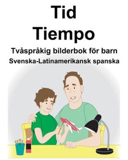 Svenska-Latinamerikansk Spanska Tid/Tiempo Tv�spr�kig Bilderbok F�r Barn