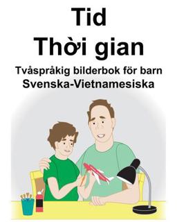 Svenska-Vietnamesiska Tid/Thời Gian Tv�spr�kig Bilderbok F�r Barn