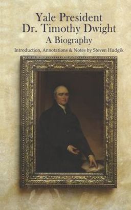 Yale President Timothy Dwight, a Biography