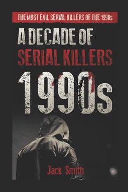 1990s - a Decade of Serial Killers