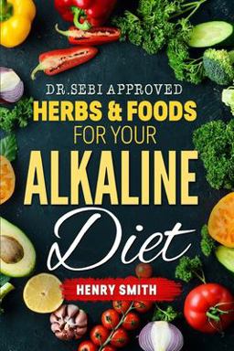 DR. SEBI APPROVED HERBS and FOODS for YOUR ALKALINE DIET