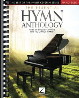 The Essential Hymn Anthology: the Best of the Phillip Keveren Series - Intermediate to Advanced Piano Solo Arrangements
