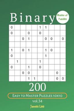 Master of Puzzles - Binary 200 Easy to Master Puzzles 10x10 Vol. 34