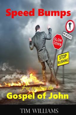 Speed Bumps for Reading the Gospel of John Speed Bumps for Reading the Gospel of John