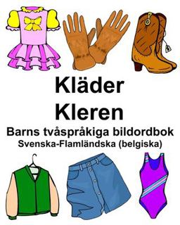 Svenska-Flaml�ndska (belgiska) Kl�der/Kleren Barns Tv�spr�kiga Bildordbok