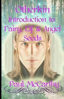 Otherkin Introduction to Fairy Seeds, Elf Seeds and Angel Seeds Otherkin Introduction to Fairy Seeds, Elf Seeds and Angel Seeds