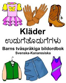 Svenska-Kanaresiska Kl�der/ಉಡುಗೆತೊಡುಗೆಗಳು Barns Tv�spr�kiga Bildordbok