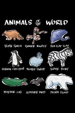Animals of the World Sea Flap Flap Leather Bird Tiger Pony Boople Snoot Death Floof Danger Noodle Trash Panda Formal Chicken Murder Log
