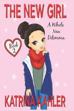 The New Girl: Book 2 - a Whole New Dilemma