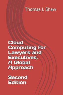 Cloud Computing for Lawyers and Executives, a Global Approach, Second Edition