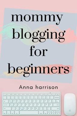 Mommy Blogging for Beginners