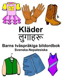 Svenska-Nepalesiska Kl�der/लुगाहरू Barns Tv�spr�kiga Bildordbok