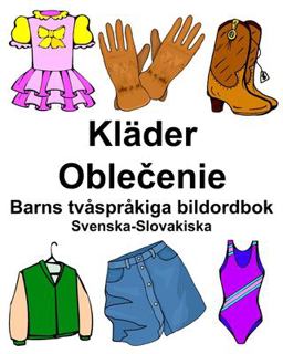 Svenska-Slovakiska Kl�der/Oblečenie Barns Tv�spr�kiga Bildordbok