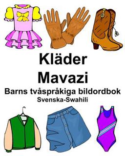 Svenska-Swahili Kl�der/Mavazi Barns Tv�spr�kiga Bildordbok