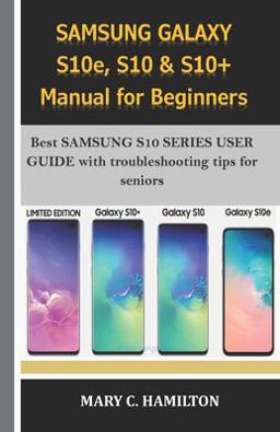 SAMSUNG GALAXY S10e, S10 and S10+ Manual for Beginners
