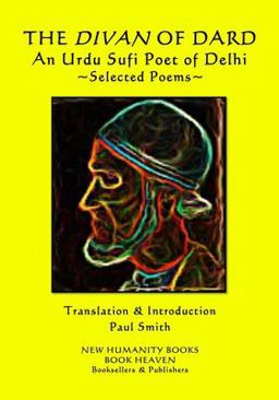 The DIVAN of DARD an Urdu Sufi Poet of Delhi