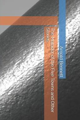 The Matador of the Five Towns and Other Stories