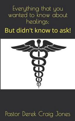 Everything That You Wanted to Know about Healings;