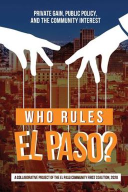 Who Rules el Paso? Private Gain, Public Policy, and the Community Interest  9781710689044 Front Cover