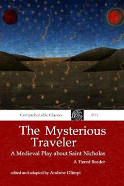 Mysterious Traveler: a Medieval Play about Saint Nicholas A Tiered Latin Reader  9781711355900 Front Cover