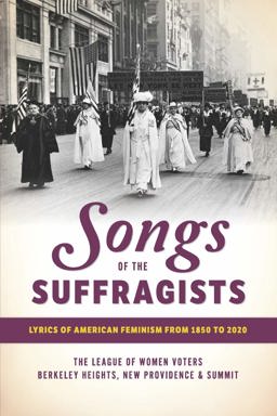 Songs of the Suffragists Lyrics of American Feminism from 1850 To 2020  9781711686431 Front Cover