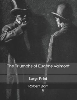 The Triumphs of Eugène Valmont: Large Print