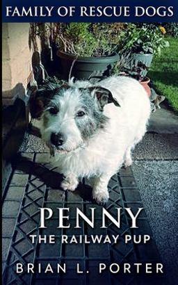 Penny the Railway Pup (Family of Rescue Dogs Book 4) Penny the Railway Pup (Family of Rescue Dogs Book 4)