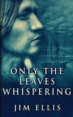 Only the Leaves Whispering (the Last Hundred Book 1)