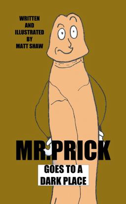 Mr. Prick Goes to a Dark Place