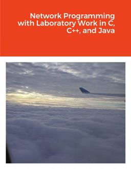 Network Programming with Laboratory Work in C, C++, and Java