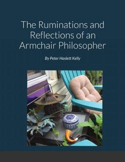 The Ruminations and Reflections of an Armchair Philosopher
