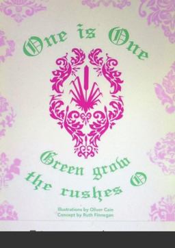 One Is One, or Green Grow the Rushes O
