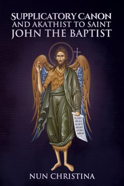 Supplicatory Canon to Saint John the Baptist