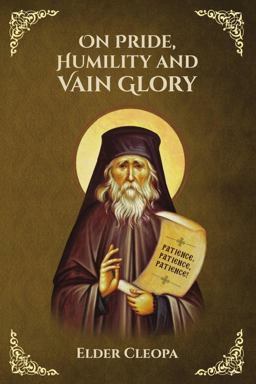 On Pride, Humbleness and Vain Glory by Elder Cleopas the Romanian