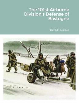 The 101st Airborne Division's Defense of Bastogne