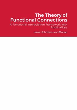 Theory of Functional Connections A Functional Interpolation Framework with Applications  9781716816642 Front Cover