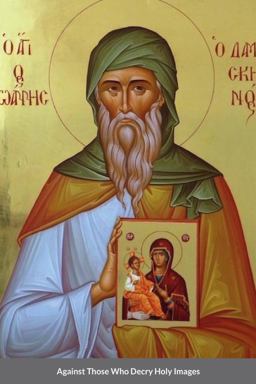 Against Those Who Decry Holy Images by Saint John of Damascus