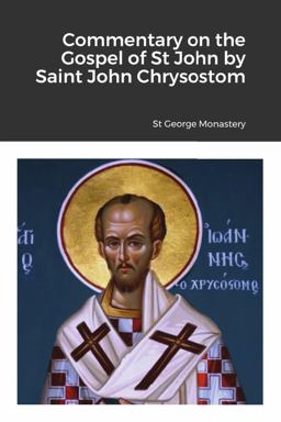 Commentary on the Gospel of St John by Saint John Chrysostom
