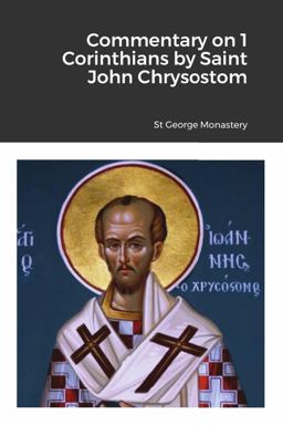 Commentary on 1 Corinthians by Saint John Chrysostom