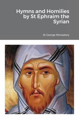 Hymns and Homilies by St Ephraim the Syrian