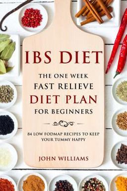 IBS Diet: the One Week Fast Relieve Diet Plan for Beginner's