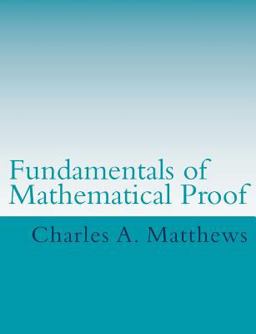 Fundamentals of Mathematical Proof  9781717176707 Front Cover