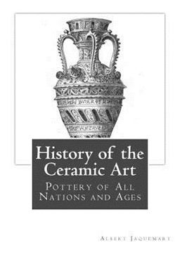 History of the Ceramic Art