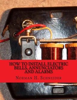 How to Install Electric Bells, Annunciators and Alarms